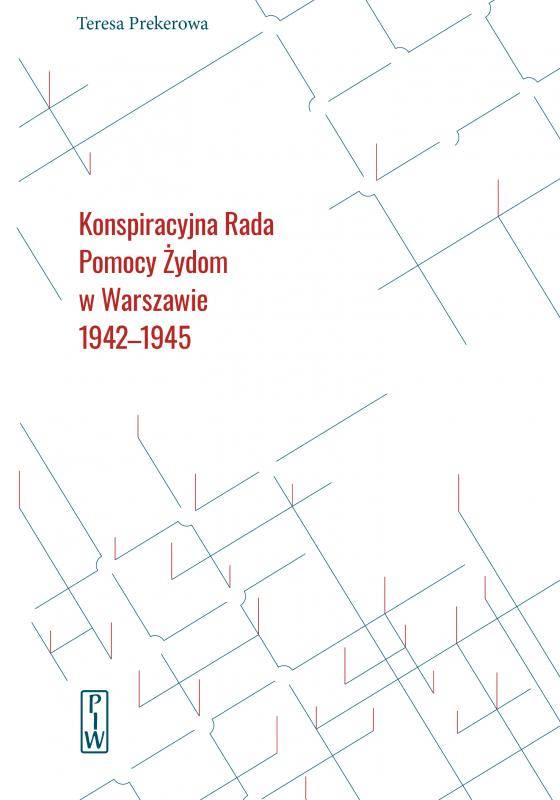 Konspiracyjna Rada Pomocy Żydom w Warszawie 1942-1945 