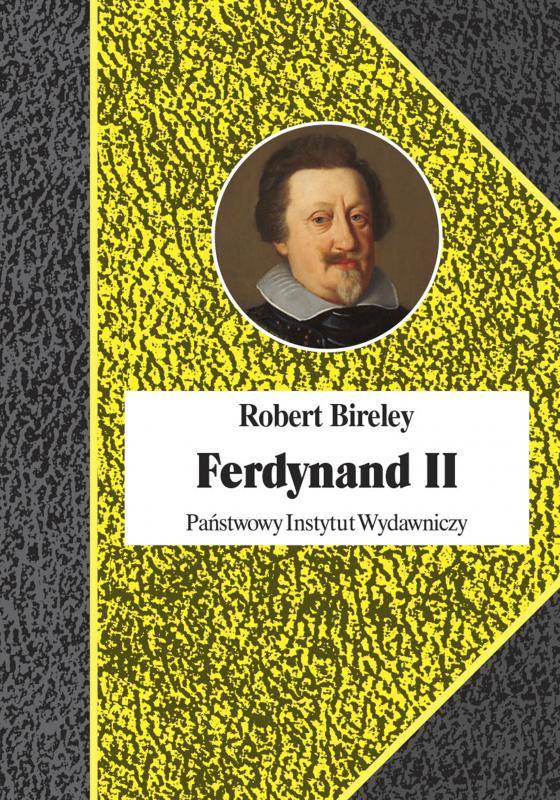 Ferdynand II (1578-1637). Cesarz kontrreformacji. 