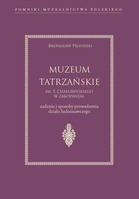 Muzeum Tatrzańskie im. T. Chałubińskiego w Zakopanem: zadania i sposoby prowadzenia działu ludoznawczego